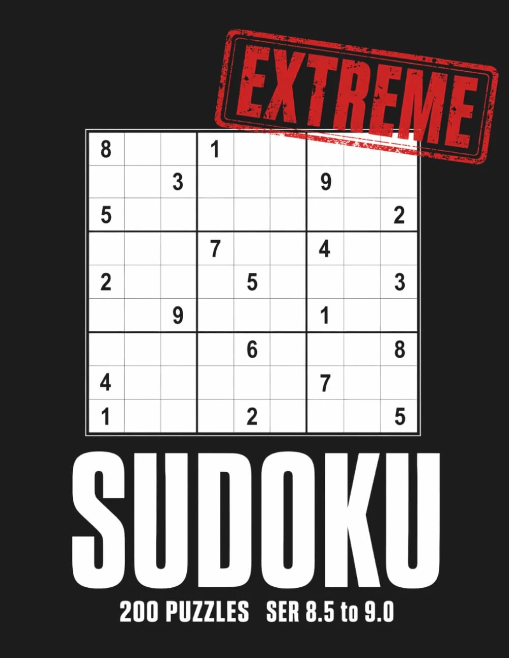 Cover of Extreme Sudoku: 200 Hardest Sudoku Puzzles for Adults, SER 8.5 to 9.0 Rated, Four Per Page, Answers in Back (Pixel Wizard Calibrated)