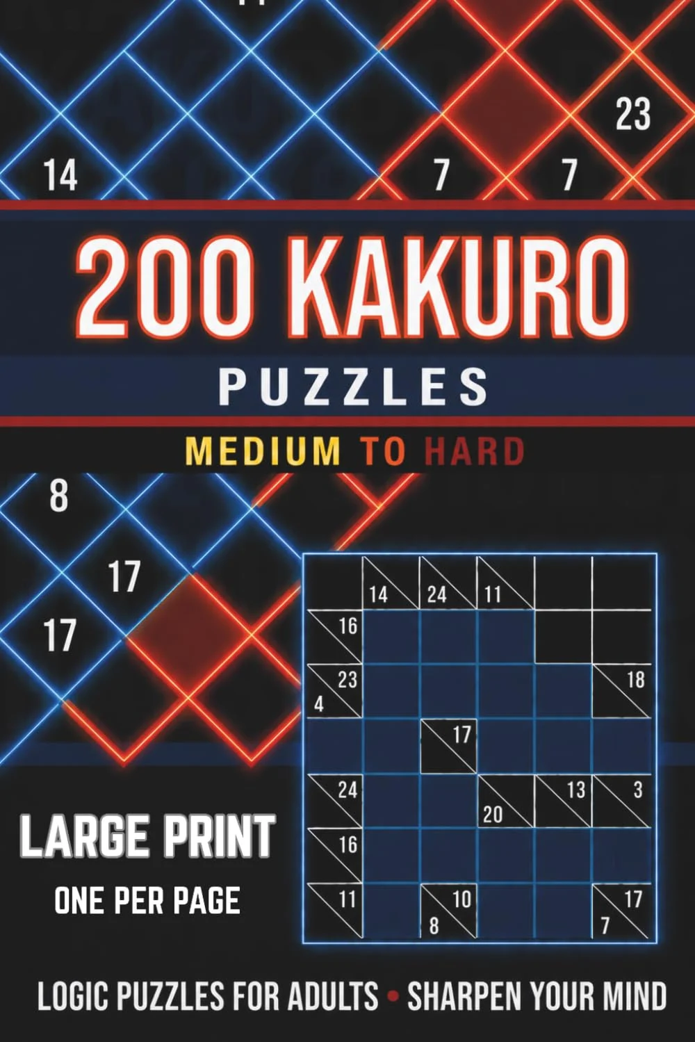 Cover of Kakuro Puzzle Book for Adults: 200 Large Print Easy Kakuro Cross Sum Puzzles with Answers, One Per Page (Pixel Wizard Press, Vol 2)