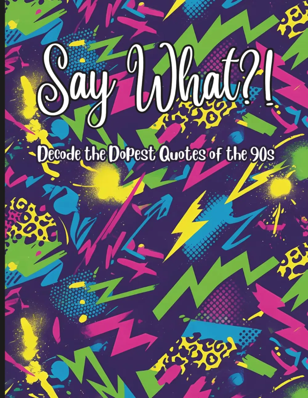 Cover of Say What?! 100 Cryptograms Packed with 90s Pop Culture