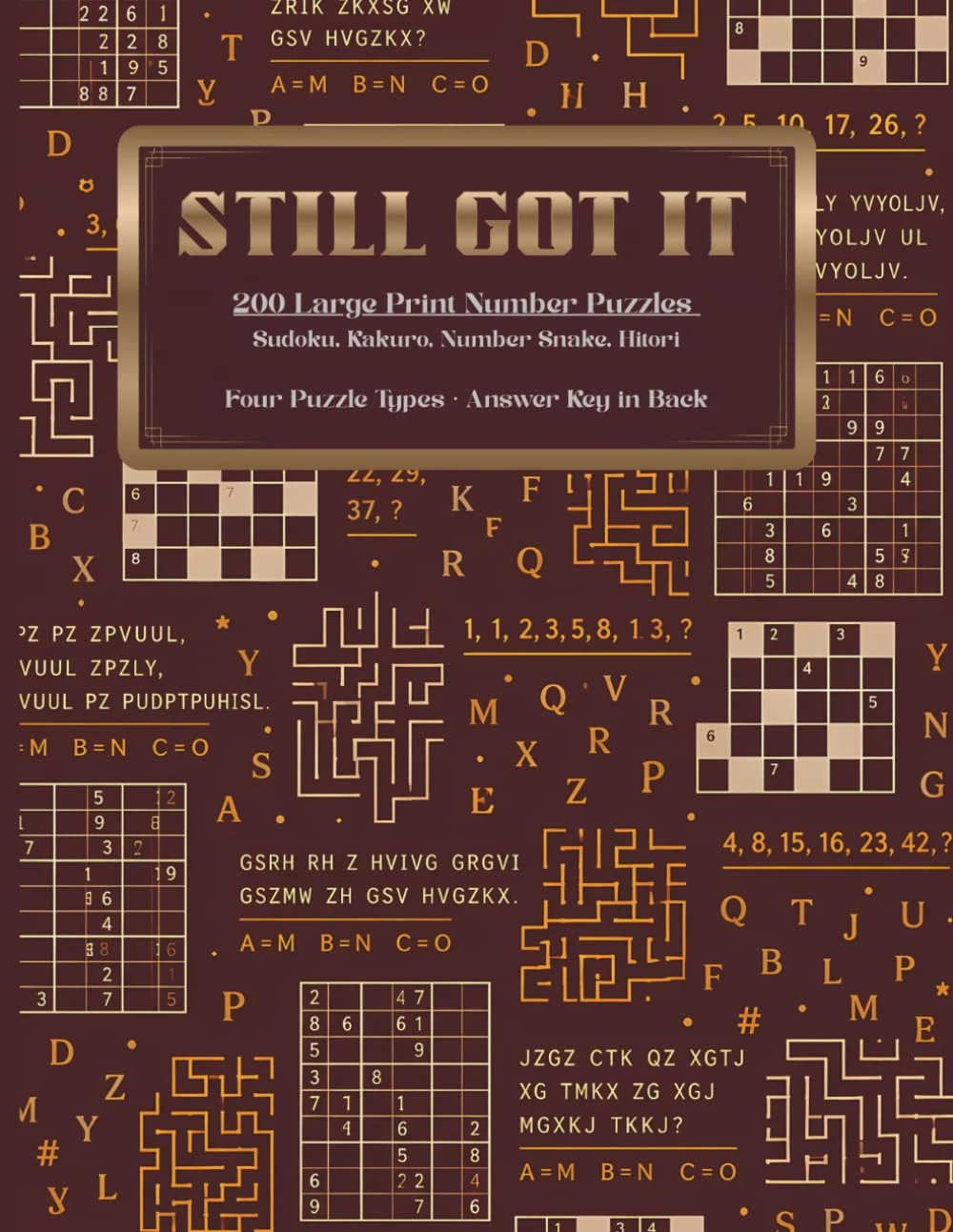 Cover of Still Got It: 200 Large Print Number Puzzles for Adults and Seniors. Sudoku, Kakuro, Number Snake, Hitori with Answers in Back (Pixel Wizard Press, Vol 3)