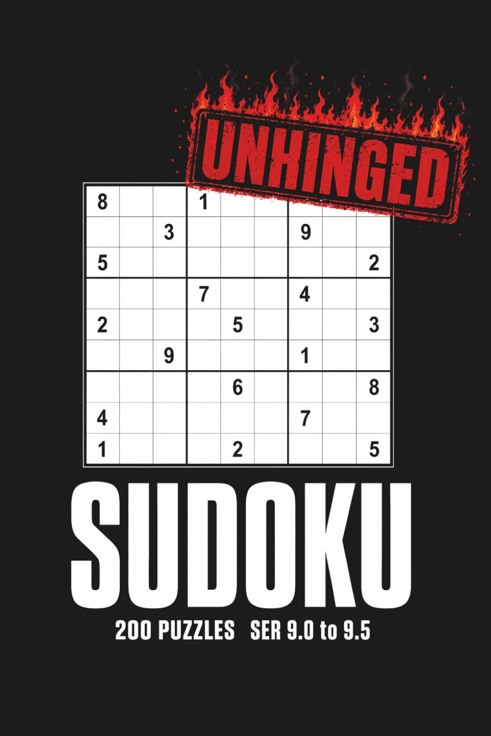 Cover of Unhinged Sudoku Large Print Edition: 200 Diabolical Sudoku Puzzles for Adults and Seniors, One Per Page, SER 9.0 to 9.5 Rated, Big Grids, Answers in Back (Pixel Wizard Calibrated)